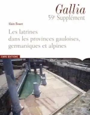 ÉPUISÉ - Les latrines dans les provinces gauloises, germaniques et alpines, (Supplément à Gallia, 59), 2009, 494 p.