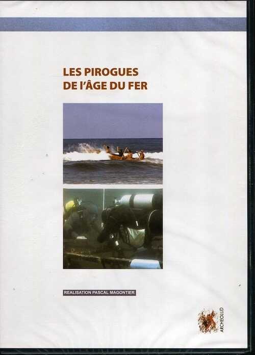Les pirogues de l'Age du Fer, 2006. DVD 52 min.