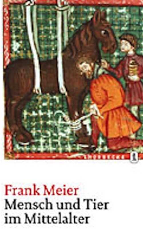 Mensch und Tier im Mittelalter, 2008, 176 p.