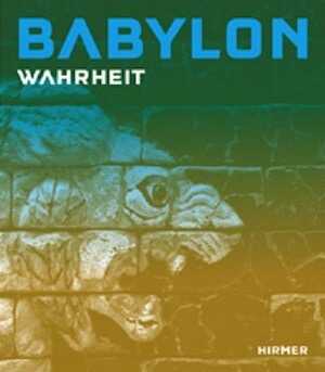 ÉPUISÉ - Babylon. Vol. I-Wahrheit. Vol. II-Mythos, (cat. expo. Pergamonmuseum, Berlin, juin-oct. 2008), 2008, 2 vol.