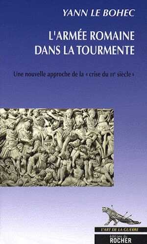 L'armée romaine dans la tourmente. Une nouvelle approche de la