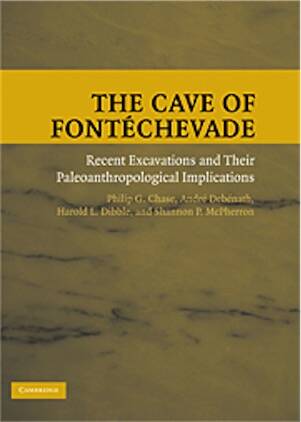 The Cave of Fontéchevade. Recent Excavations and Their Paleoanthropological Implications, 2009, 288 p., 88 ill. n.b.