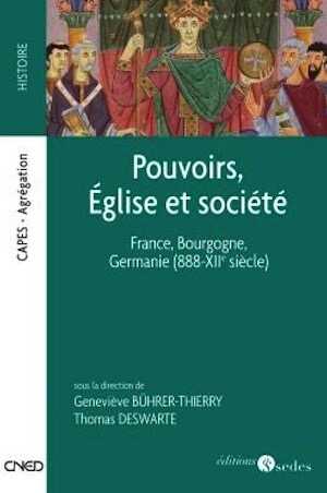 Pouvoirs, Église et société. France, Bourgogne, Germanie (888-XIIe siècle), 2009, 300 p.