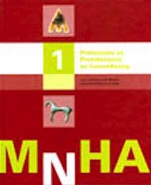 Les collections du Musée national d'histoire et d'art. Vol. 1 : Préhistoire et Protohistoire au Luxembourg, 2005, 221 p.