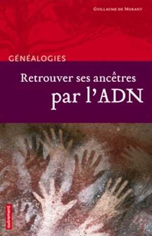 Retrouver ses ancêtres par l'ADN, 2009, 80 p.