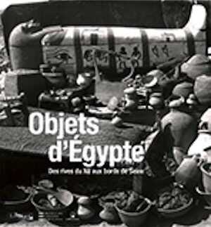 Objets d'Egypte. Des rives du Nil au bords de Seine, 2009, 212 p.