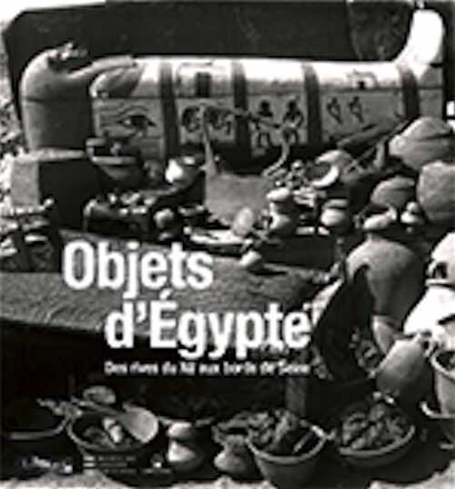 Objets d'Egypte. Des rives du Nil au bords de Seine, 2009, 212 p.