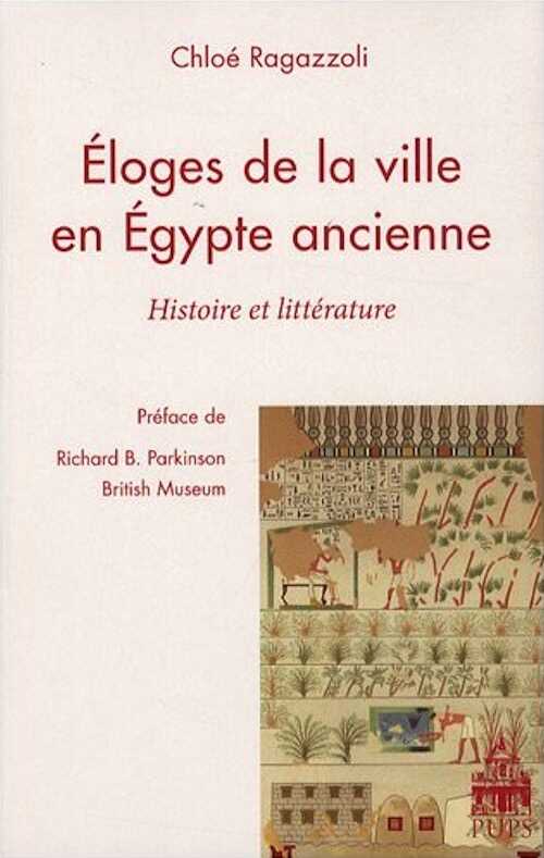 Eloges de la ville en Egypte ancienne. Histoire et littérature, 2008, 268 p.