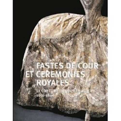 Fastes de cour et cérémonies royales. Le costume de cour en Europe, 1650-1800, (cat. expo. Musée national du château de Versailles, mars-juin 2009), 2009, 288 p.