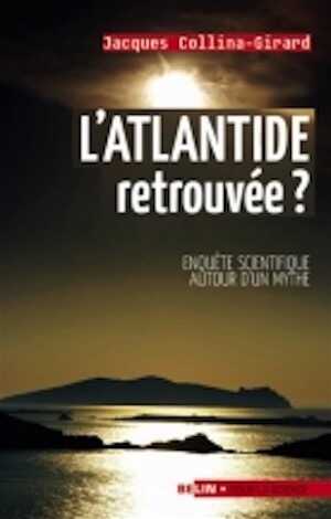 L'Atlantide retrouvée ? Enquête scientifique autour d'un mythe, 2009, 223 p.