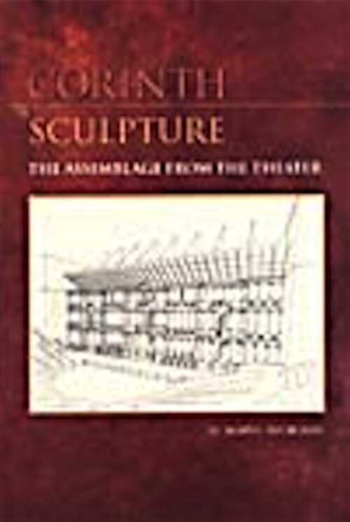 Corinth Sculpture. The Assemblage from the Theater, 2004, 400 p., 92 ill. n.b.