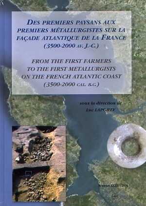 Des premiers paysans aux premiers métallurgistes sur la façade atlantique de la France (3500 - 2000 av. J.-C.), 2009, 816 p., 600 ill. n.b. et coul.