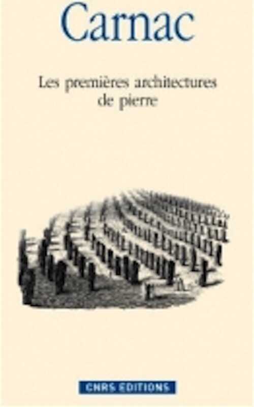 ÉPUISÉ - Carnac. Les premières architectures de pierre, 2009, 160 p.