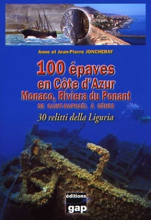 100 épaves en Côte-d'Azur. Tome 2, Monaco, Riviera du Ponant de Saint-Raphaël à Gênes. 30 relitti della Liguria, 2009, 320 p., plus de 400 ph. et ill.