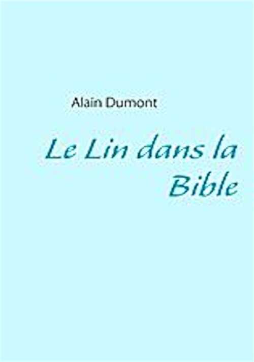 Le Lin dans la Bible, 2009, 200 p.