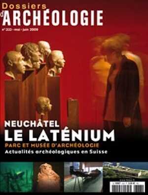 n°333. Mai-Juin 2009. Neuchâtel, le Laténium. Parc et musée d'archéologie. Actualités archéologiques en Suisse.
