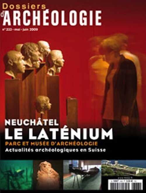 n°333. Mai-Juin 2009. Neuchâtel, le Laténium. Parc et musée d'archéologie. Actualités archéologiques en Suisse.