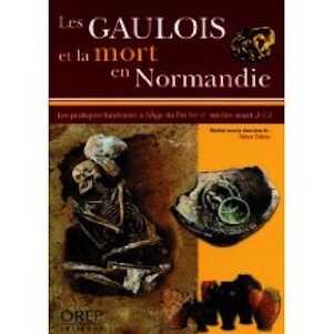 Les Gaulois et la mort en Normandie. Les pratiques funéraires à l'Age du Fer (VII-Ier siècle av. J.-C.), 2009, 40 p., nbr. ph.