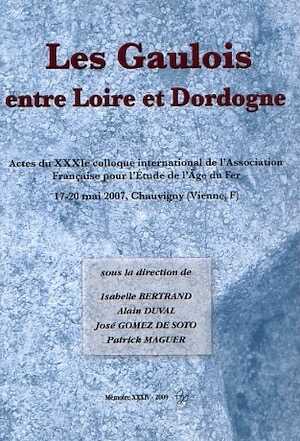Les Gaulois entre Loire et Dordogne, (actes XXXIe coll. AFEAF, Chauvigny, mai 2007, Tome I), 2009, 460 p.