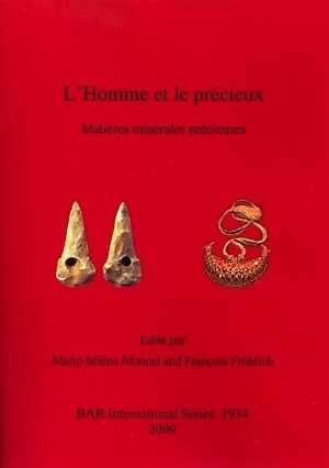L'Homme et le précieux. Matières minérales précieuses de la Préhistoire à aujourd'hui, (BAR S1934), 2009, 314 p.