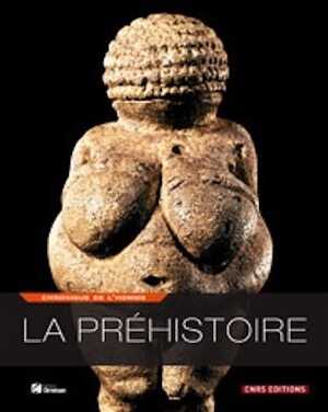 ÉPUISÉ - La préhistoire, (coll. Chronique de l'homme), 2009, 200 p.