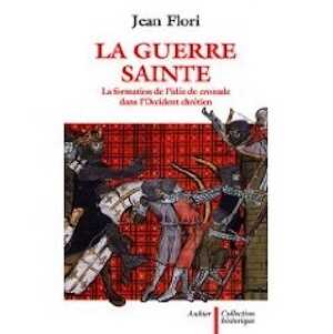 La guerre sainte. La formation de l'idée de croisade dans l'Occident chrétien, 2009, 406 p.