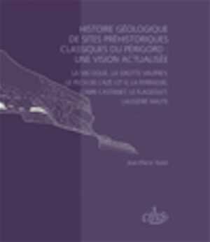 Histoire géologique des sites préhistoriques classiques du Périgord : une vision actualisée. La Micoque, la grotte Vauffrey, le Pech de l'Azé I et II, La Ferrassie, l'abri Castenet, Le Flageolet, Laugerie Haute, 2009, 350 p.