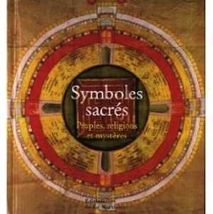 Symboles sacrés. Peuples, religions et mystères, 2009, 792 p., 770 ill.