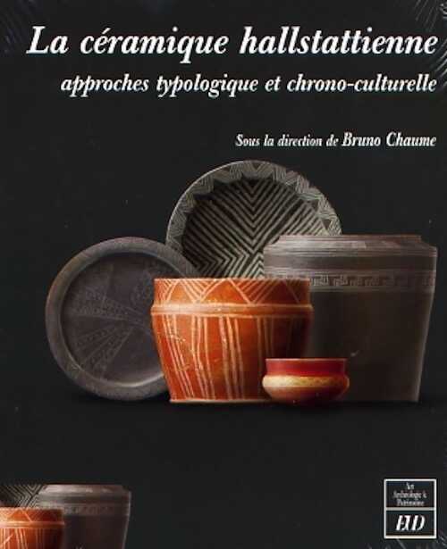 La céramique hallstattienne. Approches typologique et chrono-culturelle, 2009, 600 p., ill. n.b.