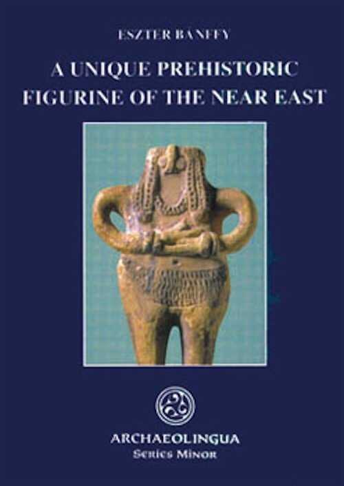 A Unique Prehistoric Figurine of the Near East, 2001, 106 p., ill.
