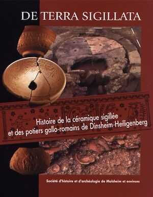 De terra sigillata. Histoire de la céramique sigillée et des potiers gallo-romains de Dinsheim-Heiligenberg, (cat. expo. Musée de Molsheim, mai-juillet 2009), 2009.