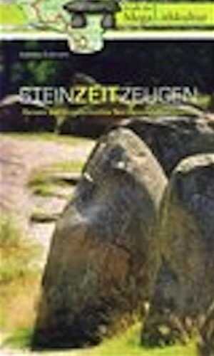 Steinzeitzeugen. Reisen zur Urgeschichte Nordwestdeutschlands. Die Straße der Megalithkultur, 2009, 110 p., 75 ill. coul.