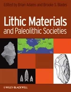 Lithic Materials and Paleolithic Societies, 2009, 312 p.
