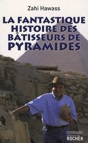 La fantastique histoire des bâtisseurs de pyramides, 2009, 249 p.
