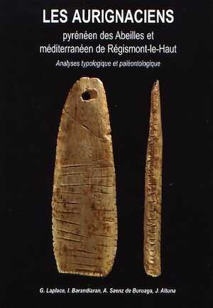 Les Aurignaciens pyrénéen des Abeilles et méditerranéen de Régismont-le-Haut. Analyses typologique et paléontologique, 2006, 154 p.