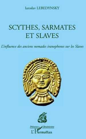 Scythes, Sarmates et Slaves. L'influence des anciens nomades iranophones sur les Slaves, 2009, 174 p.