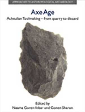 ÉPUISÉ - Axe Age. Acheulian Tool-making from Quarry to Discard, 2006, 544 p.