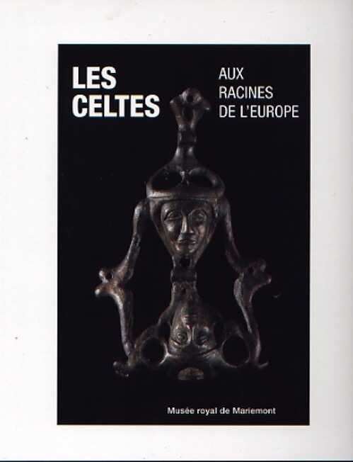 Les Celtes. Aux racines de l'Europe, (actes coll. Parlement de la Communauté française de Belgique et Musée royal de Mariemont, oct. 2006), 2009, 176 p.