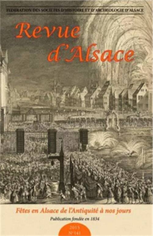 Revue d'Alsace N°141, 2015. Fêtes en Alsace de l'Antiquité à nos jours.