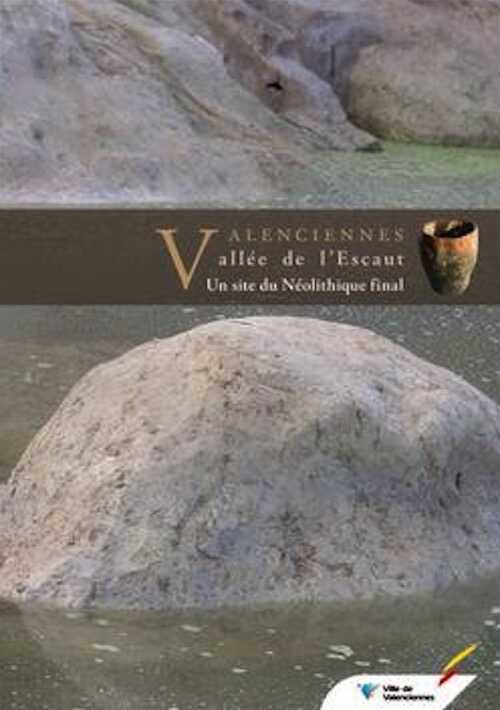 Valenciennes, Vallée de l'Escaut. Un site du Néolithique final, 2009, 168 p., 173 ill. coul., 28 ill. n.b.
