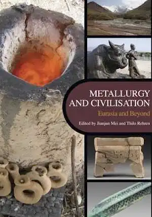 Metallurgy and Civilisation: Eurasia and Beyond, 2009, 208 p.