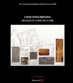 Choix d'inscriptions grecques et latines de la Syrie, 2008, 223 p.