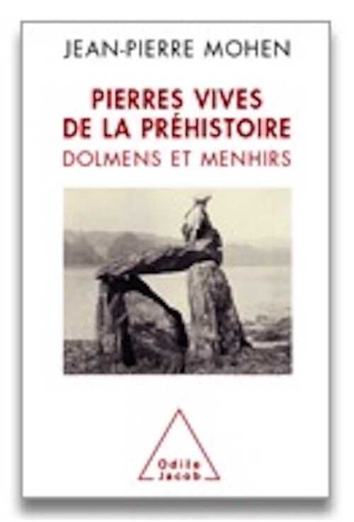 Pierres vives de la Préhistoire. Dolmens et menhirs, 2009, 288 p.