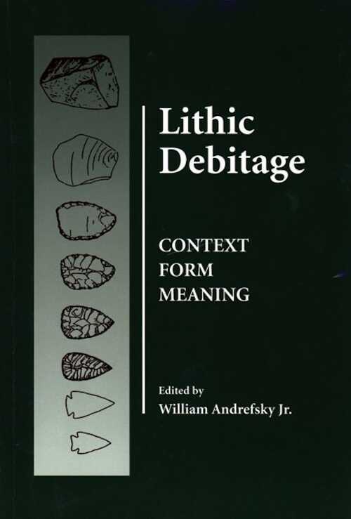 Lithic Debitage, Context, Form, Meaning, 2001, 226 p., 54 ill.