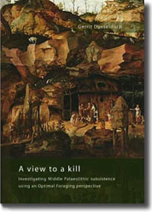 A view to a kill. Investigating Middle Palaeolithic subsistence using an Optimal Foraging perspective, 2009, 200 p.