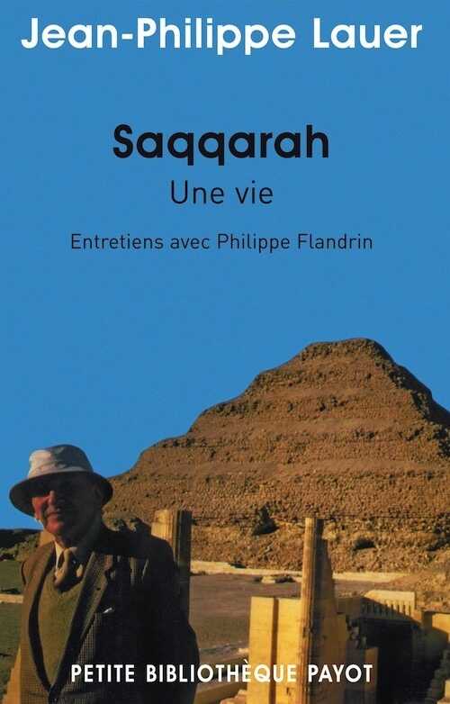 Saqqarah, une vie. Entretiens avec P. Flandrin, 2009, 220 p.