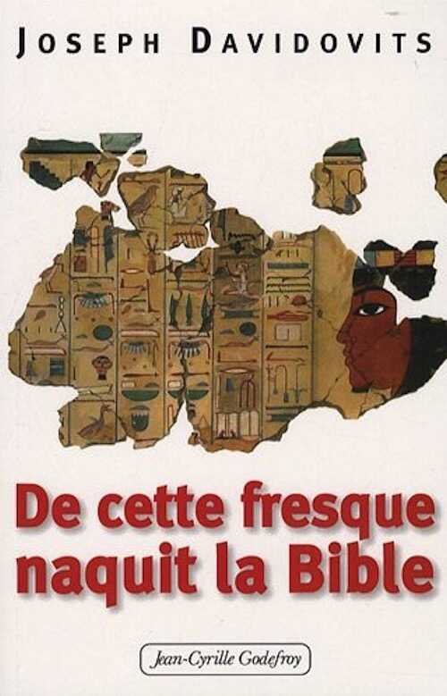 De cette fresque naquit la Bible, 2009, 256 p.