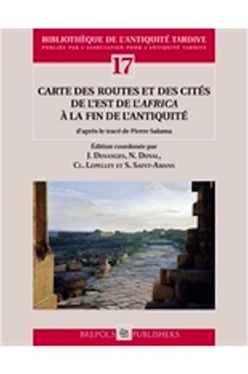 Carte des routes et des cités de l'Est de l'Africa à la fin de l'Antiquité, d'après le tracé de Pierre Salama, 2010, 345 p.