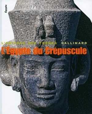 L'Egypte du crépuscule. Le monde égyptien de Tanis à Méroé, 1070 av J.-C. - 4e s après J.-C., (coll. L'Univers des formes), 2009, nvlle éd., 352 p., 256 ill.