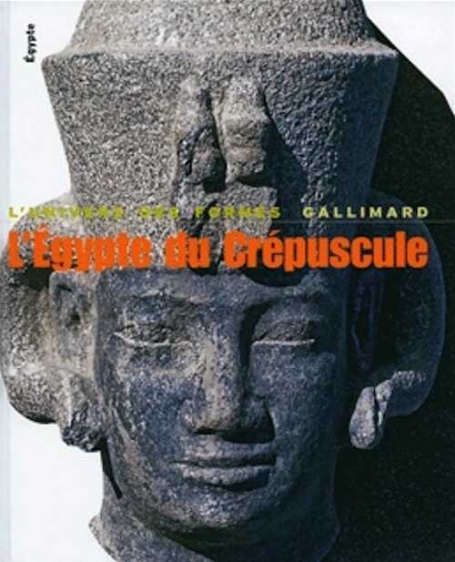 L'Egypte du crépuscule. Le monde égyptien de Tanis à Méroé, 1070 av J.-C. - 4e s après J.-C., (coll. L'Univers des formes), 2009, nvlle éd., 352 p., 256 ill.